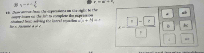 ③ v_i=a+frac fv_0
v_1=at+v_0
19. Draw arrows from the expressions on the right to the
empty boxes on the left to complete the expression
obtained from solving the literal equation a(x+b)=c
for x. Assume a!= c.