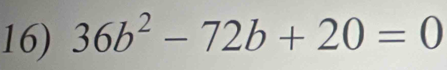 36b^2-72b+20=0