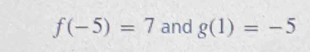 f(-5)=7 and g(1)=-5