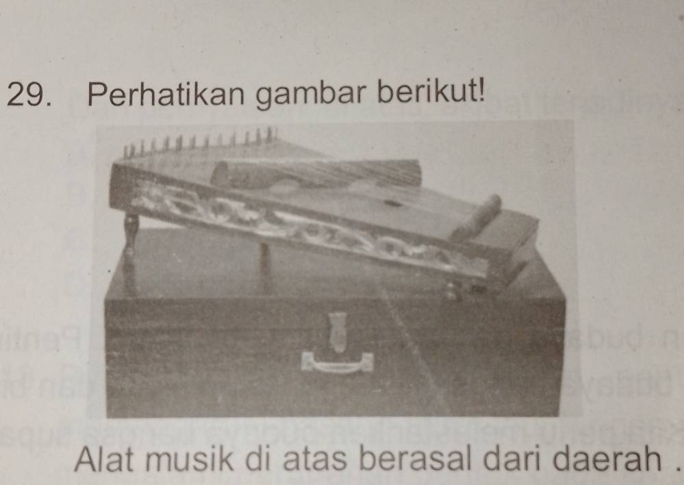 Perhatikan gambar berikut! 
Alat musik di atas berasal dari daerah .