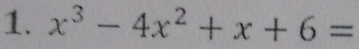 x^3-4x^2+x+6=