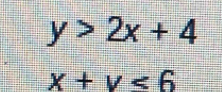 y>2x+4
x+y<6</tex>