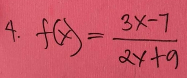 f(x)= (3x-7)/2x+9 