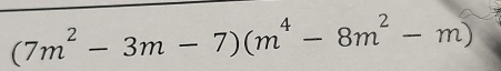 (7m^2-3m-7)(m^4-8m^2-m)