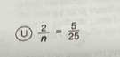  2/n = 5/25 