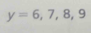 y=6,7,8,9