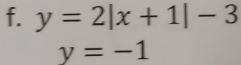 y=2|x+1|-3
y=-1