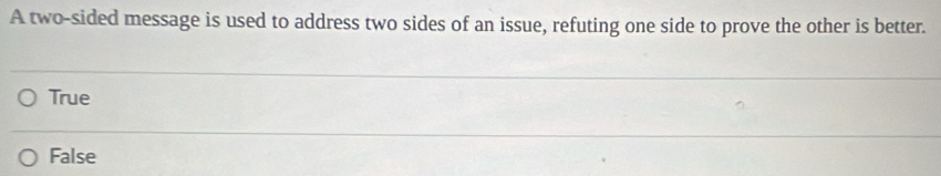 Solved: A two-sided message is used to address two sides of an issue ...