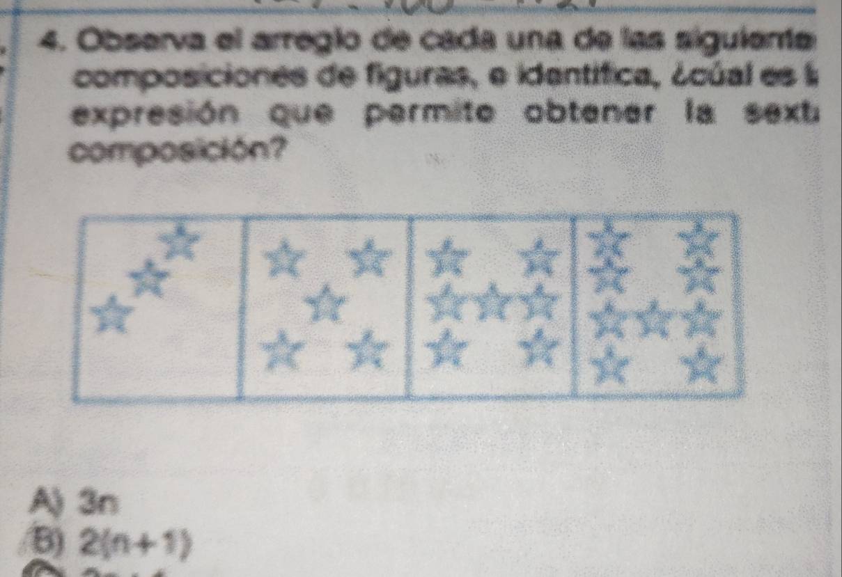 Observa el arregio de cada una de las siguienta
composiciones de figuras, e identífica, ¿cúal es 
expresión que permito obtenar la 50* t
composición?
A) 3n
B) 2(n+1)