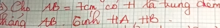 ③eho AB=7cm oH ta hung cem 
Kang 4B. GuR +A, + +B