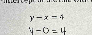 Mtercep
y-x=4