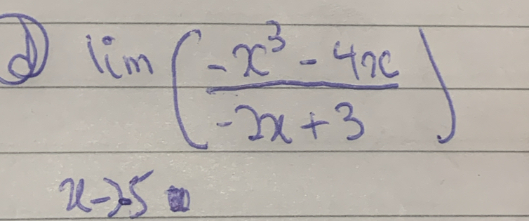 ① lim ( (-x^3-4x)/-2x+3 )
x-25