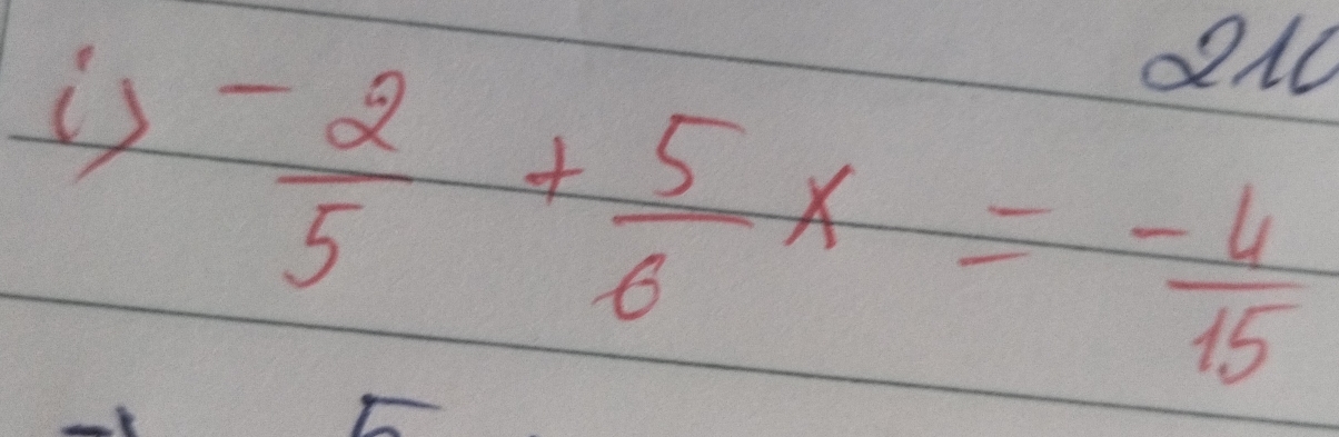 d10 
is - 2/5 + 5/6 x=- 4/15 