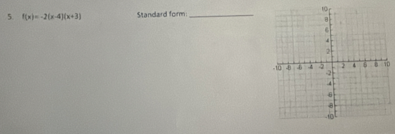 f(x)=-2(x-4)(x+3) Standard form:_ 
0