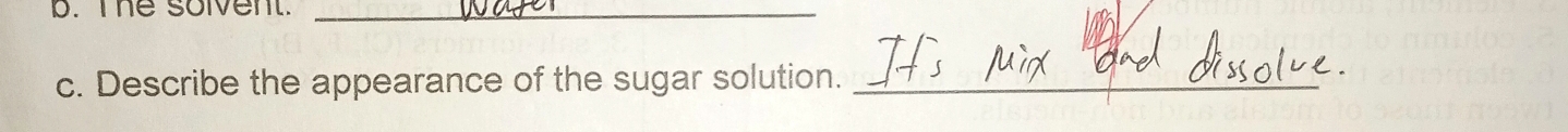 The soivent._ 
c. Describe the appearance of the sugar solution._