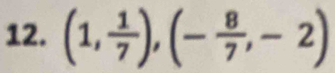 (1, 1/7 ),(- 8/7 ,-2)