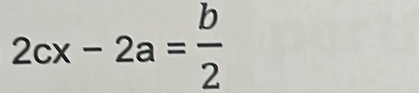 2cx-2a= b/2 