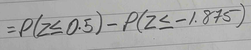 =P(z≤ 0.5)-P(z≤ -1.875)