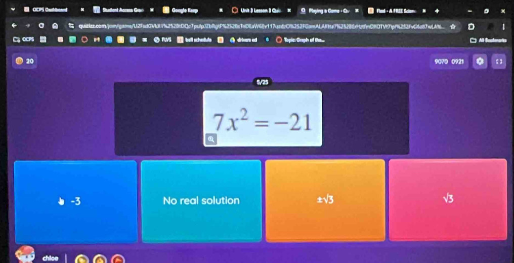 OCPS Dachboard Studdent Access Gro to ) Unit 3 Lesson 3 Qui × a Playing a Gamo + Qu x Flel - A FREE Scier
a quizizz.com/join/gare/U2FedGVkX1%2528tDQc7pufpJZbfgtf%2528a7nDEaW6Ev117uadzO%252FGamALAKfta7%2528EfatfnDXOTVt7fpf%252FvG6a87wLA%
o drivers ed ○ Topic: Graph of the...
20 9070 0921
5/25
7x^2=-21
-3 No real solution ± sqrt(3)