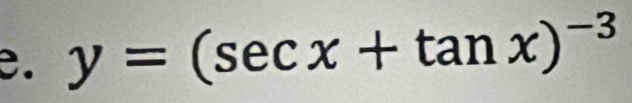 y=(sec x+tan x)^-3