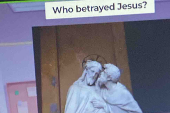 Who betrayed Jesus?