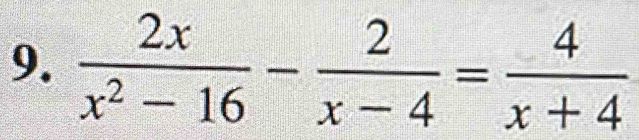  2x/x^2-16 - 2/x-4 = 4/x+4 