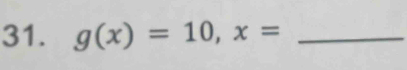 g(x)=10, x= _