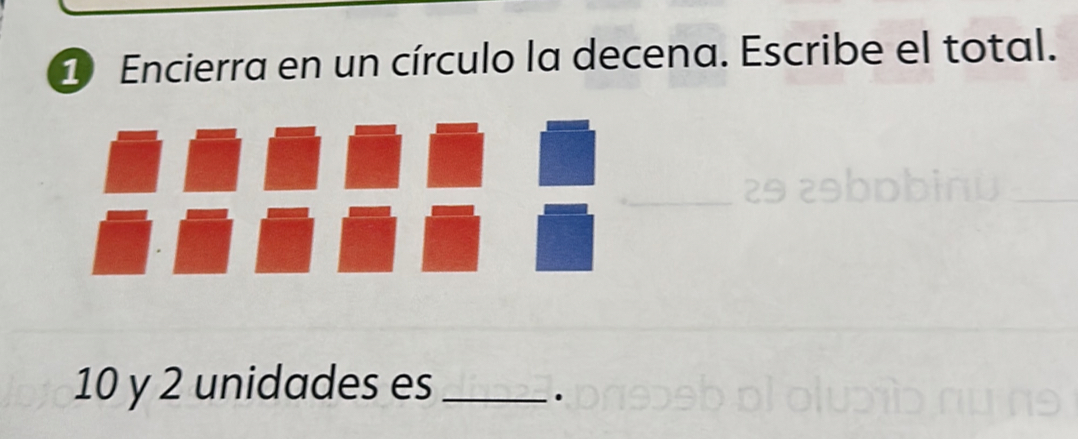 Encierra en un círculo la decena. Escribe el total. 
_
10 y 2 unidades es_ 
.