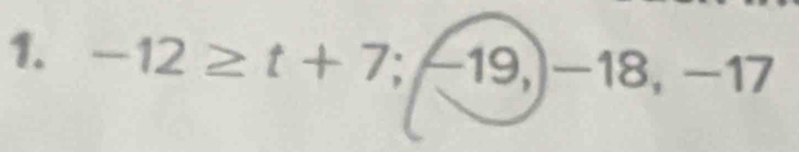 -12≥ t+7;-19,)-18, -17