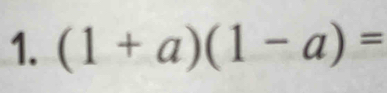 (1+a)(1-a)=