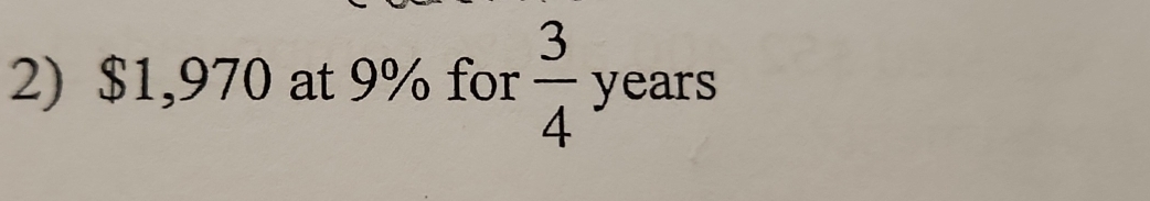 $1,970 at 9% for  3/4  years