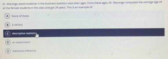 Solved: Dr. Marange asked students in the business statistics class ...