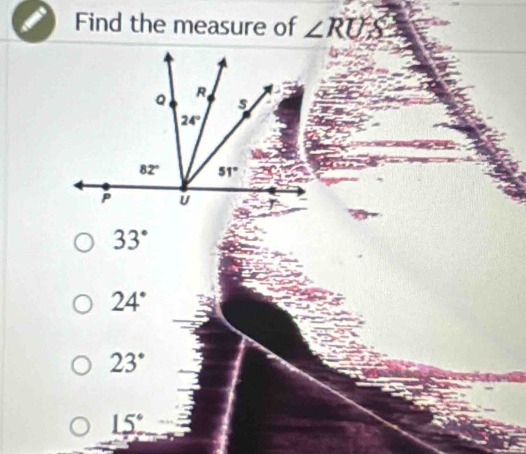 Find the measure of ∠ RUS
33°
24°
23°
15°