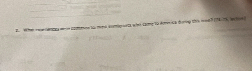 What experiences were common to most immigrants who came to America during this time? (74/75, lchure)