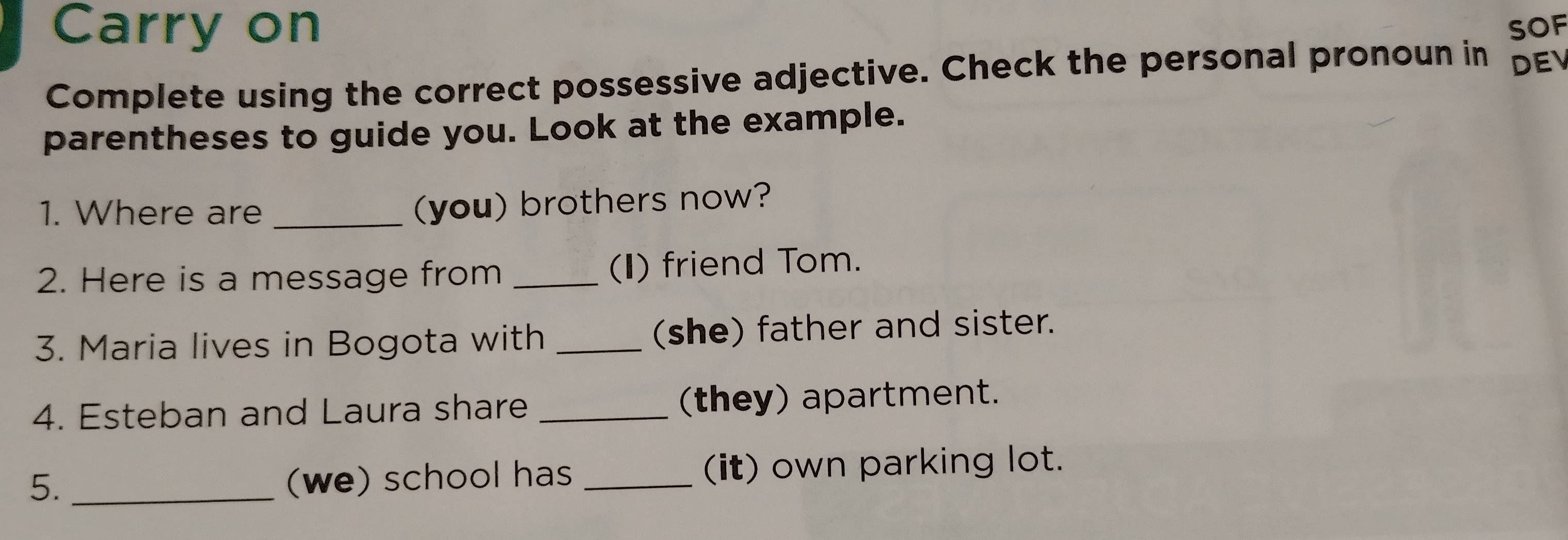 Resuelto:Carry on SOF Complete using the correct possessive adjective ...