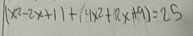 (x^2-2x+1)+(4x^2+12x+9)=25