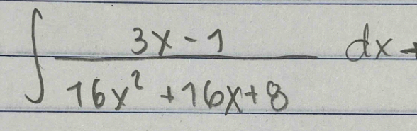 ∈t  (3x-1)/16x^2+16x+8 dx-