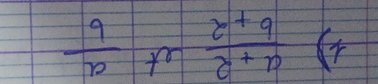 ④  (a+2)/b+2  Let  a/6 