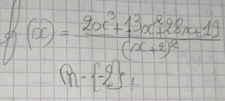 (x)=frac 2x^3+13x^2+28x+19(x+2)^2
5
m- -2