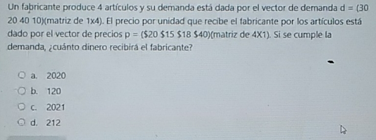 Resuelto:Un fabricante produce 4 artículos y su demanda está dada por ...
