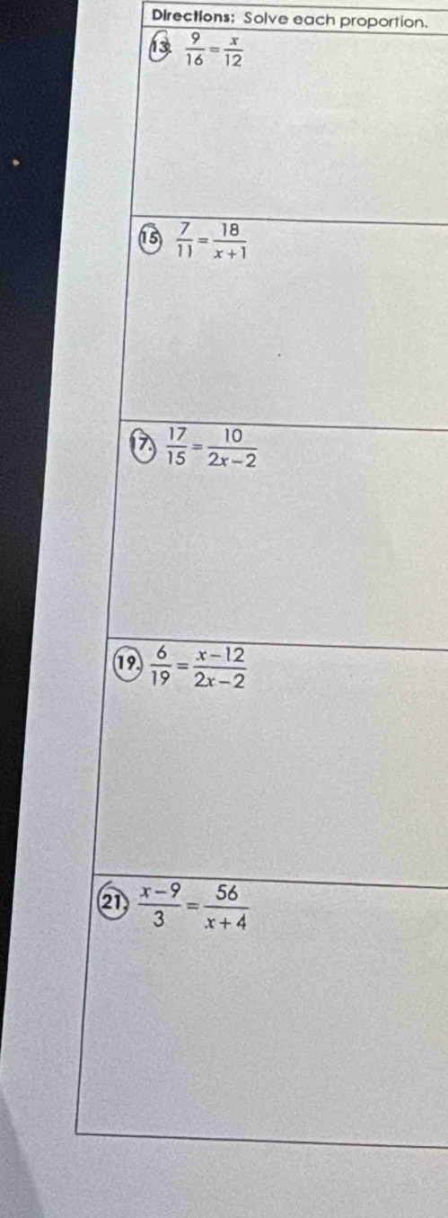 Directions: Solve each proportion.
13  9/16 = x/12 