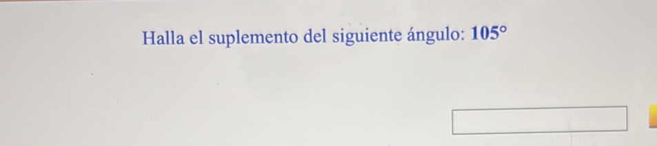 Halla el suplemento del siguiente ángulo: 105°