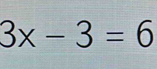 3x-3=6