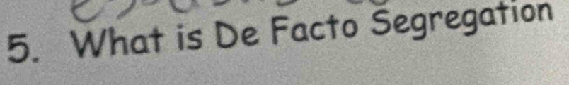 What is De Facto Segregation