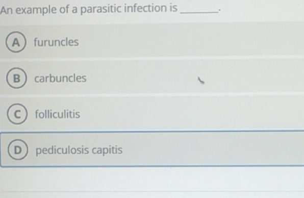 Solved: An example of a parasitic infection is _. Afuruncles ...