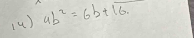 (4) 9b^2=6b+16.