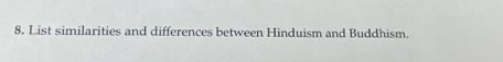 List similarities and differences between Hinduism and Buddhism.