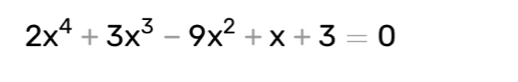 2x^4+3x^3-9x^2+x+3=0