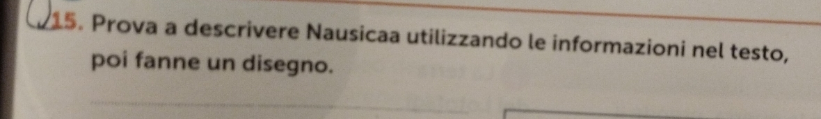 Prova a descrivere Nausicaa utilizzando le informazioni nel testo, 
poi fanne un disegno.