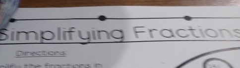 Simplifying Fractions 
Directions